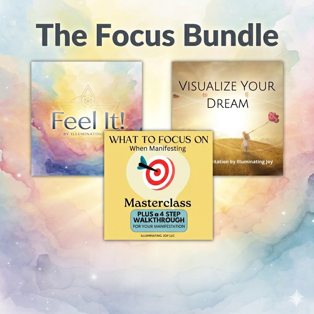 Product bundle for "The Focus Bundle" featuring three items against a watercolor background. Top text reads "The Focus Bundle". Left item: an ethereal gold and white star and circle design with "Feel It! by ILLUMINATING JOY" text. Right item: a person in a field holding balloons with "VISUALIZE YOUR DREAM A Guided Meditation by Illuminating Joy" text. Bottom item: a gold frame containing a target with an arrow, an "LLC" stamp, and "WHAT TO FOCUS ON When Manifesting Masterclass PLUS a 4 STEP WALKTHROUGH FOR YOUR MANIFESTATION" text.